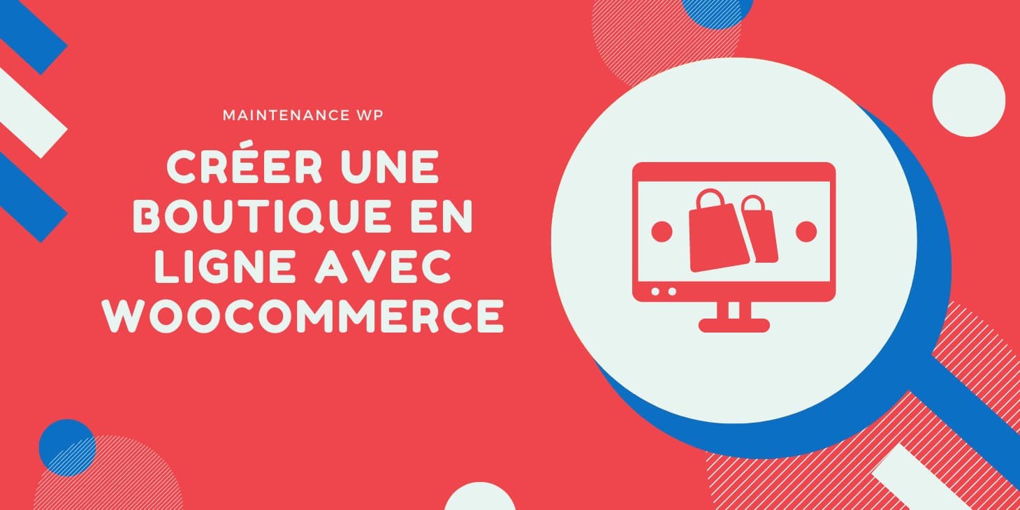 Comment créer une boutique en ligne avec WooCommerce ?