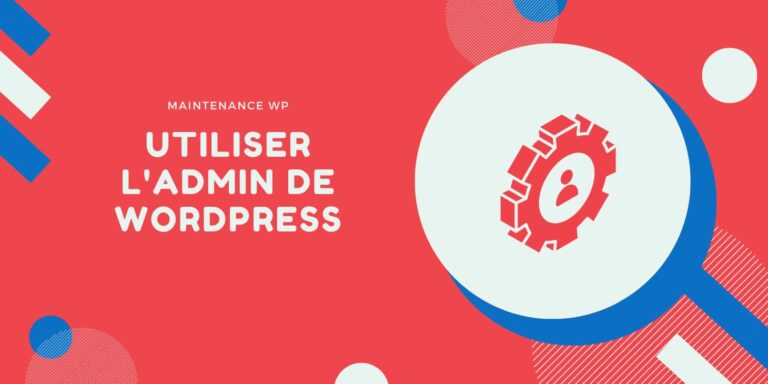 Comment utiliser l'administration de WordPress
